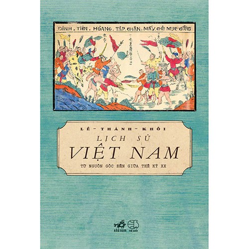 Sách - Lịch Sử Việt Nam Từ Nguồn Gốc Đến Giữa Thế Kỉ XX (TB 2024) (Nhã Nam HCM)