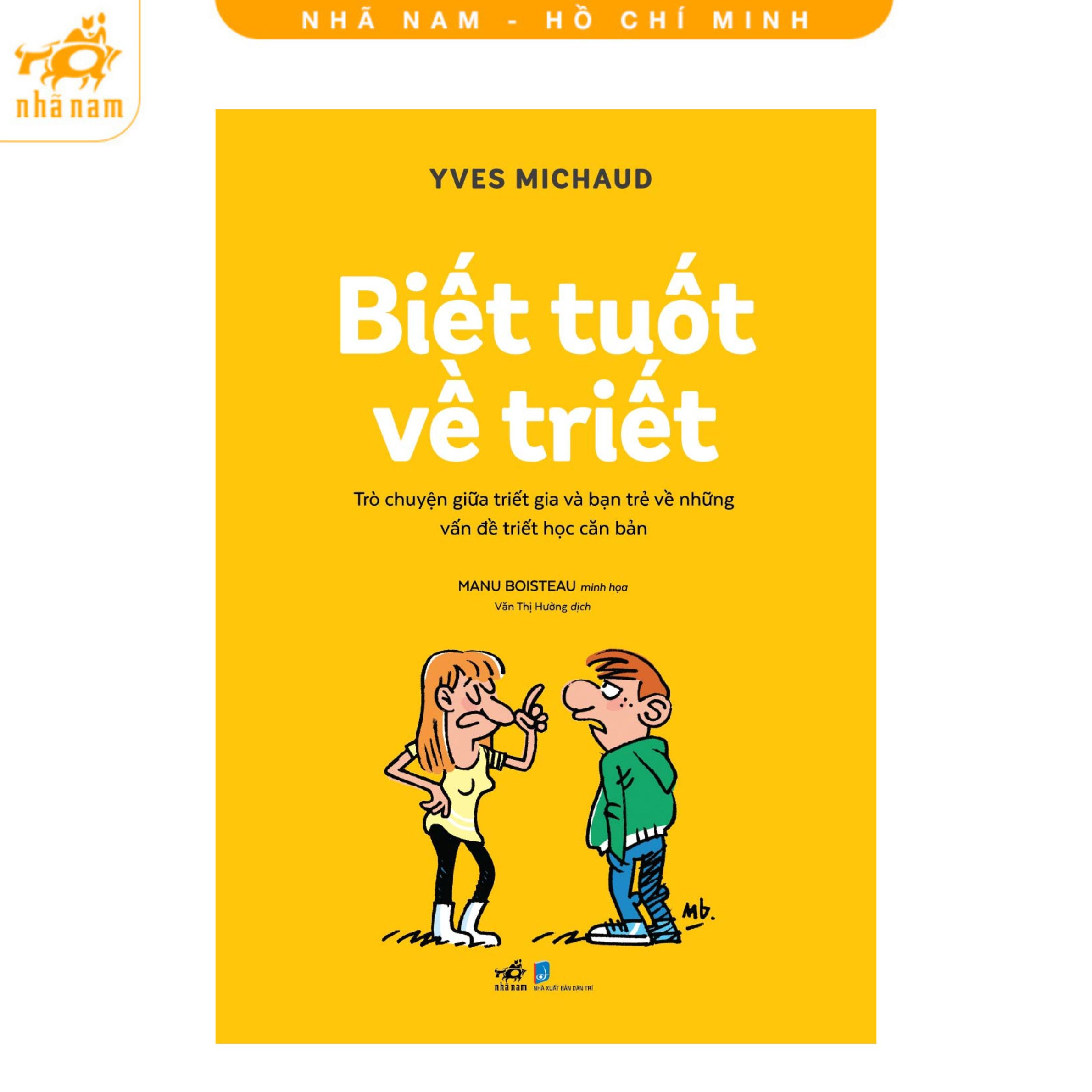 Sách - Biết tuốt về triết: trò chuyện giữa triết gia và bạn trẻ về những vấn đề triết học căn bản (Nhã Nam HCM)