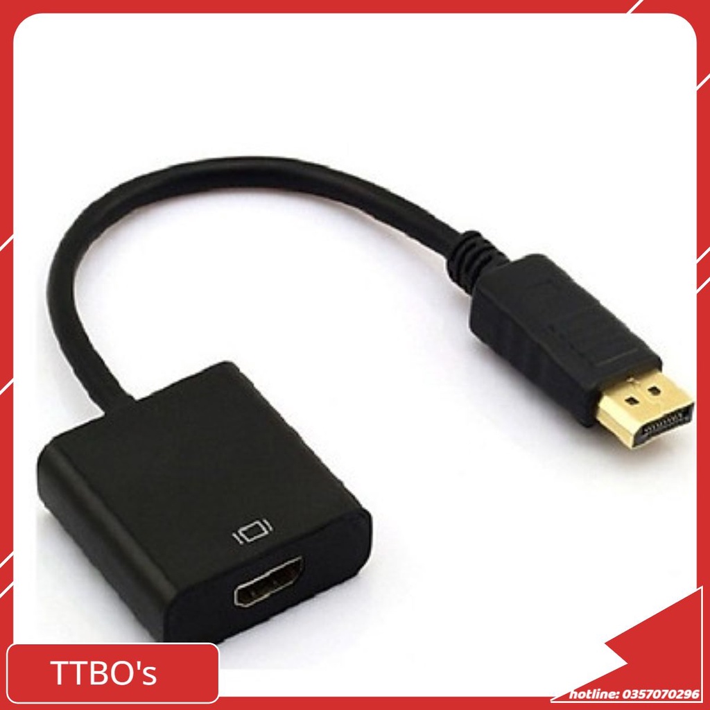 Cáp chuyển Display port to VGA Display port to HDMI dây cáp kết nối máy tính ra TV máy chiếu TTBO's