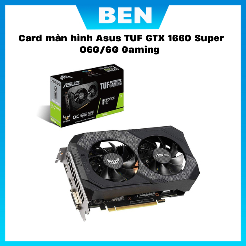 Card màn hình Asus TUF GTX 1660 Super O6G/6G Gaming