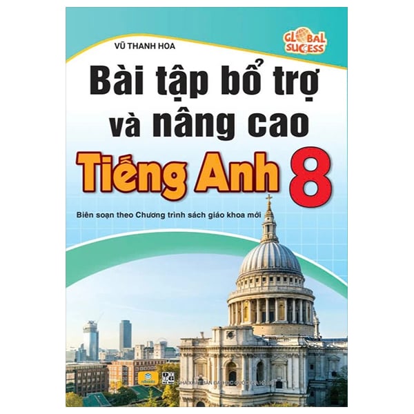Fahasa - Sách - Bài Tập Bổ Trợ Và Nâng Cao Tiếng Anh 8 (Biên Soạn Theo Chương Trình Sách Giáo Khoa Mới)