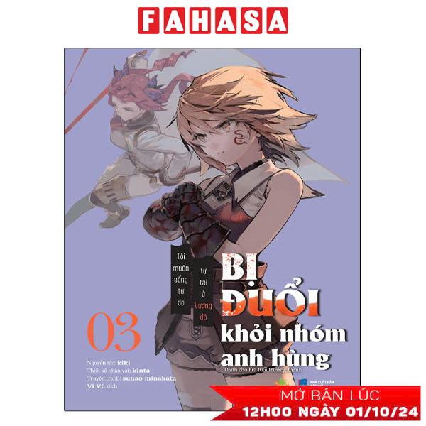 Sách Fahasa - [Manga] Bị Đuổi Khỏi Nhóm Anh Hùng, Tôi Muốn Sống Tự Do Tự Tại Ở Vương Đô - Tập 3