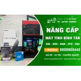 Dịch vụ nâng cấp máy tính tại nhà Bình Tân 