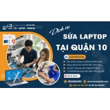 Dịch vụ sửa laptop tại nhà Quận 10 giá rẻ 
