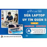 Dịch vụ sửa laptop tại nhà Quận 5 giá rẻ 