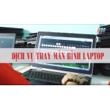 Dịch vụ thay màn hình laptop Huyện Củ Chi 