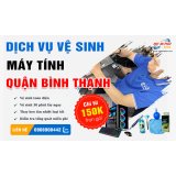 Dịch vụ vệ sinh máy tính Quận Bình Thạnh PC, Laptop 