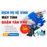 Dịch vụ vệ sinh máy tính Quận Tân Phú PC, Laptop 